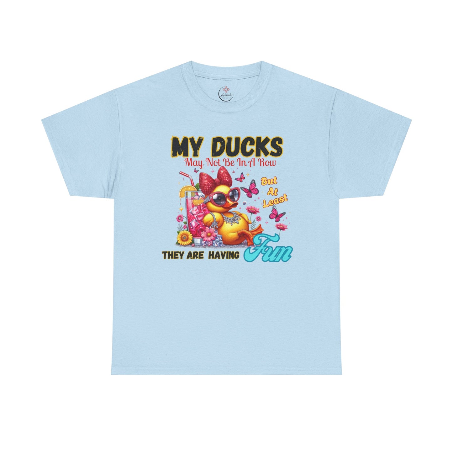 Funny Duck Shirt – “My Ducks May Not Be In A Row But At Least They’re Having Fun” – Cute Summer Graphic Tee – Gildan 5000 Unisex T-Shirt