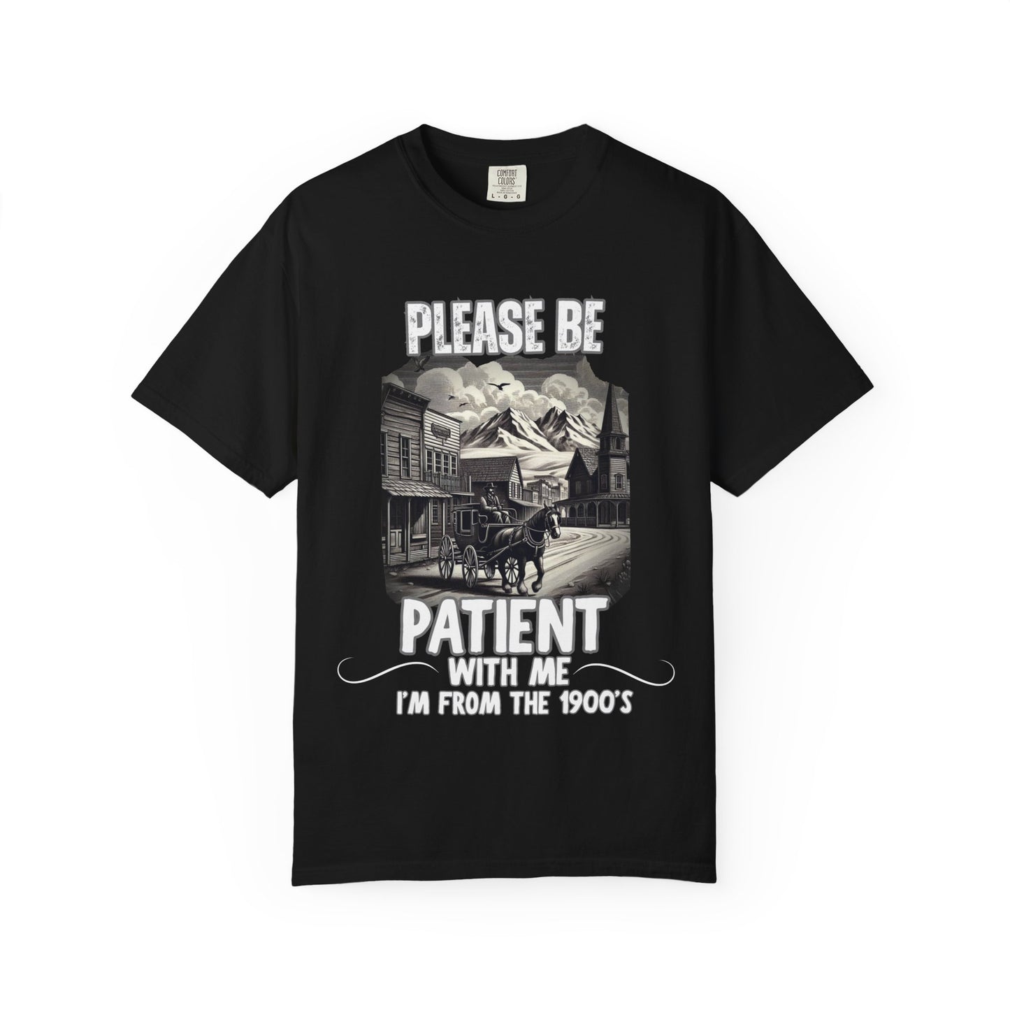 "Please Be Patient With Me I’m From The 1900’s" Retro Humor Tee