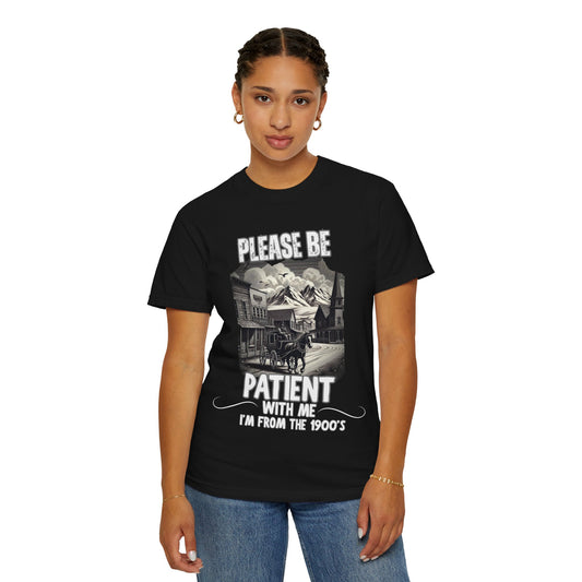 "Please Be Patient With Me I’m From The 1900’s" Retro Humor Tee